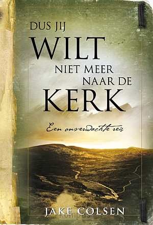 dus jij wilt niet meer naar de kerk