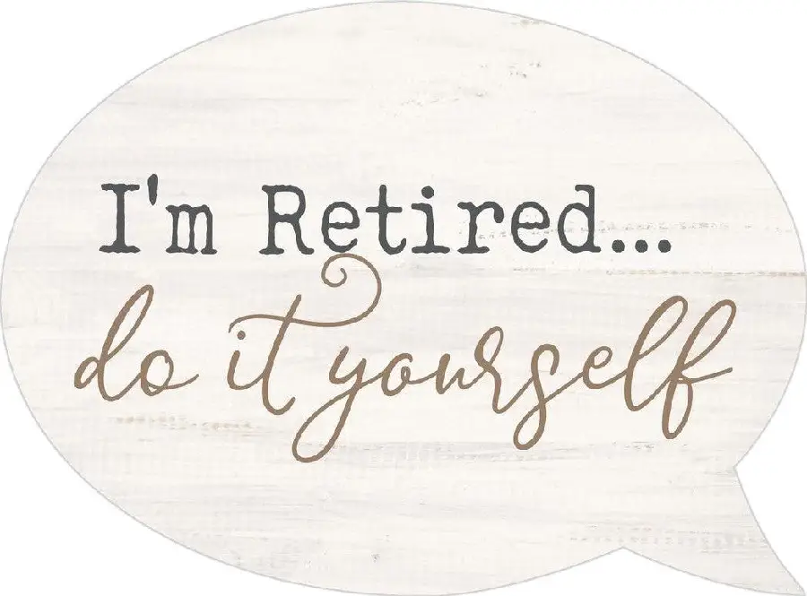 I'm retired -Sp