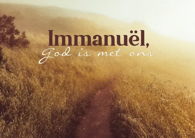 ImmanuÃ«l, God is met ons