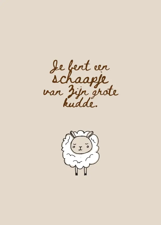 Je bent een schaapje van Zijn grote kudd