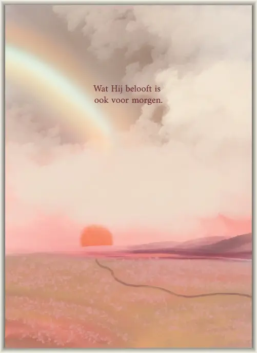 Wat Hij belooft is ook voor morgen.