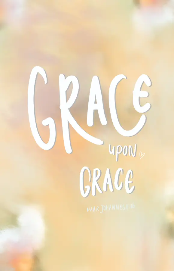 Grace upon grace