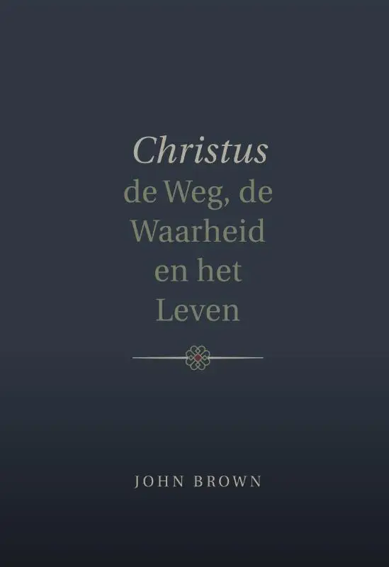 Christus de Weg de Waarheid en het Leven