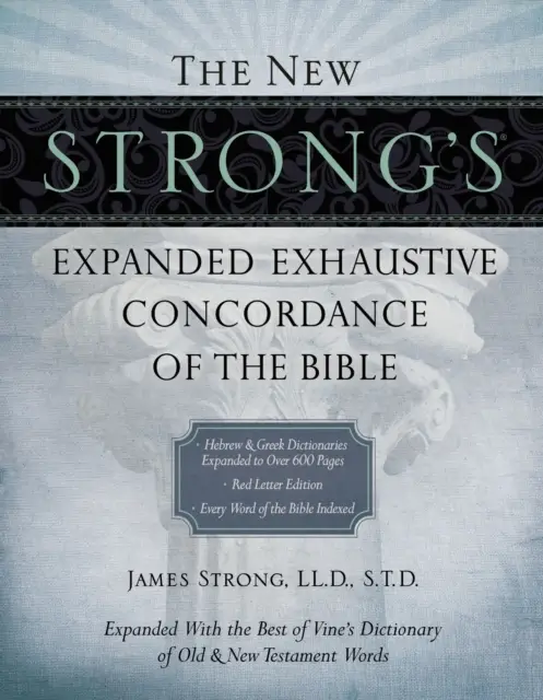 New Strong''s exh. Conc. of the Bible